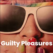 Guilty Pleasures [July 2020]
