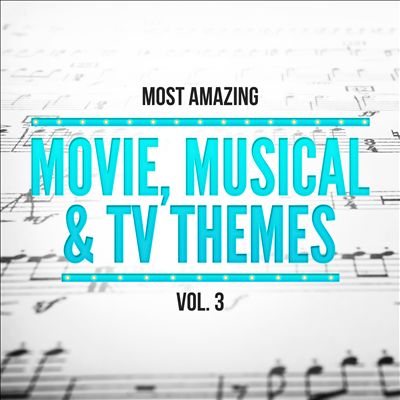 Most Amazing Movie, Musical & TV Themes, Vol. 3