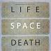 Life Space Death