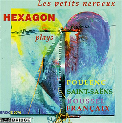 Hexagon Plays Poulenc/Saint-Saëns/Roussel/Francaix
