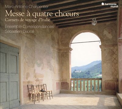 Charpentier: Messe à quatre chœurs; Carnets de voyage d'Italie
