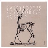 Everybody/s Somebody/s Nobody