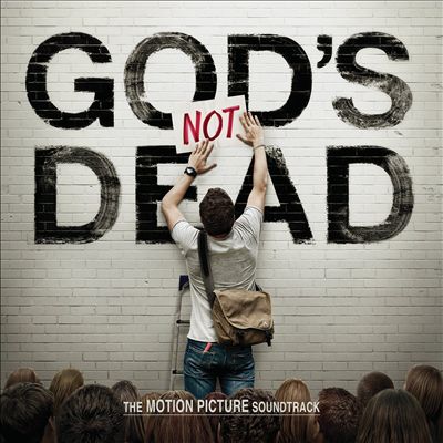 God's Not Dead [The Motion Picture Soundtrack]