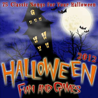 Halloween Fun and Games 2012: 75 Classic Songs for Your Halloween Party
