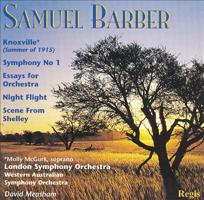 Barber: Knoxville; Symphony No. 1; Essays for Orchestra; Night Flight; Scene from Shelly