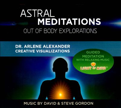 Astral Meditations: Out Of Body Explorations