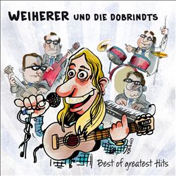 télécharger l'album Weiherer Und Die Dobrindts - Best Of Greatest Hits