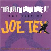 I Believe I'm Gonna Make It: The Best of Joe Tex