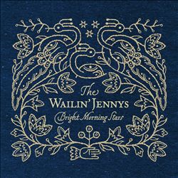 Album herunterladen The Wailin' Jennys - Bright Morning Stars