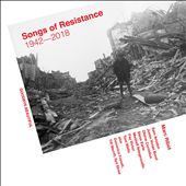 Songs of Resistance 1942-2018