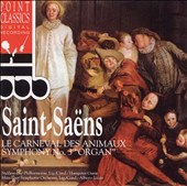 Saint-Saens: Le Carneval Des Animaux; Symphony No. 3 "Organ"