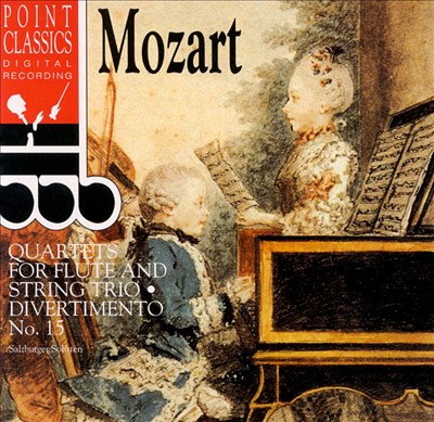Mozart: Quartets for Flute & String Trio / Divertimento No. 15