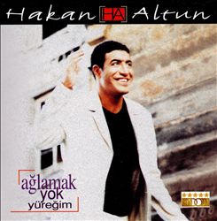 last ned album Hakan Altun - Ağlamak Yok Yüreğim