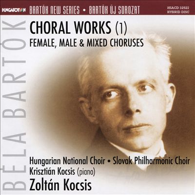 Béla Bartók: Choral Works, Vol.1 - Female, Male & Mixed Choruses