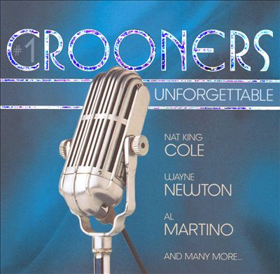 Crooners: Unforgettable