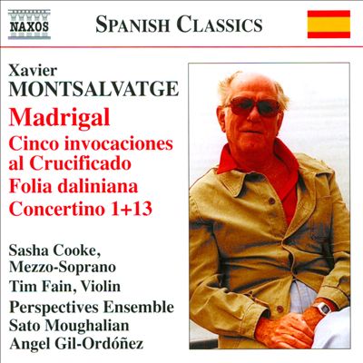 Xavier Montsalvatge: Madrigal; Cinco invocaciones al Crucificado; Folia daliniana; Concertino 1 & 13