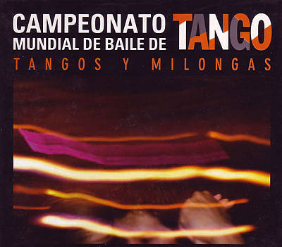 Campeonato Mundial de Baile de Tango: Tangos y Milongas
