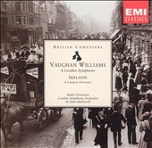Vaughan Williams: A London Symphony; Ireland: A London Overture