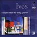 Ives: Complete Music for String Quartet