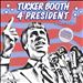 Tucker Booth 4 President