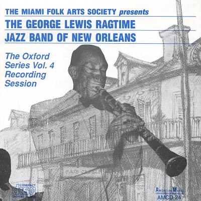 George Lewis' Ragtime Band of New Orleans: The Oxford Series, Vol. 4