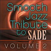 Smooth Jazz Tribute To Sade, Vol. 2