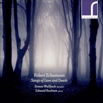 Robert Schumann: Songs of Love and Death
