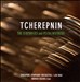 Tcherepnin: The Symphonies & Piano Concertos