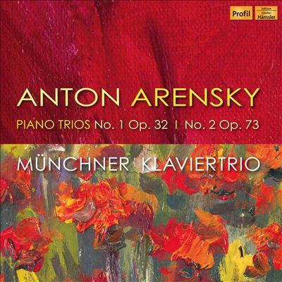 Anton Arensky: Piano Trios No. 1 Op. 32, No. 2 Op. 73