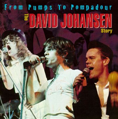 From Pumps to Pompadour: The David Johansen Story