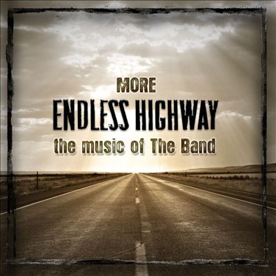 More Endless Highway: The Music of the Band
