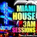 Miami House 3 A.M. Sessions Mix By Bad Boy Joe