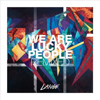 We Are Lucky People: Remixed