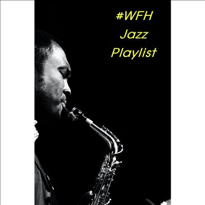 #WFH Jazz Playlist