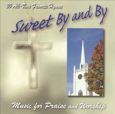 Sweet By and By: Music for Praise and Worship