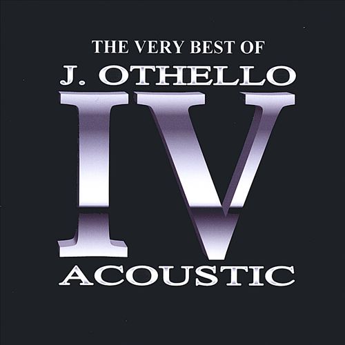 The Very Best of J. Othello IV: Acoustic