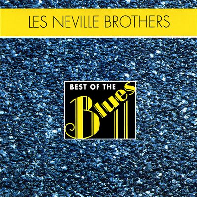 Best of the Blues: The Neville Brothers - The Wet Sound