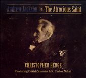 Andrew Jackson: The Atrocious Saint