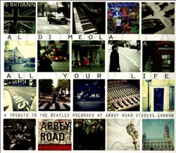 last ned album Al Di Meola - All Your Life A Tribute To The Beatles Recorded At Abbey Road Studios London