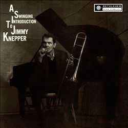 Album herunterladen Jimmy Knepper - A Swinging Introduction To Jimmy Knepper