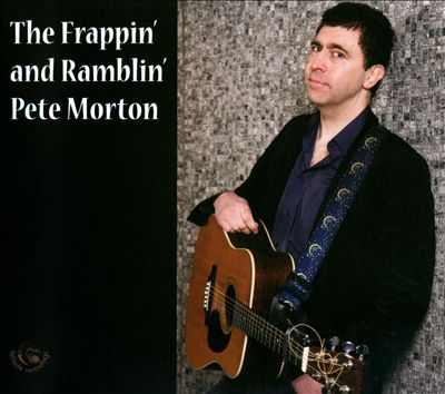 The Frappin' And Ramblin' Pete Morton