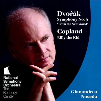 Dvorák: Symphony No. 9 "From the New World"; Copland: Billy the Kid