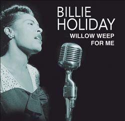 Album herunterladen Billie Holiday - Willow Weep For Me