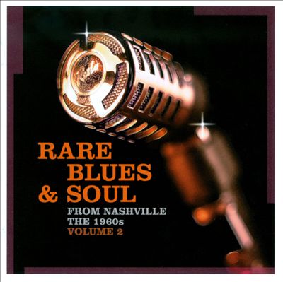 Rare Blues & Soul from Nashville: The 1960s, Vol. 2