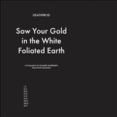 Sow Your Gold in the White&#8230;