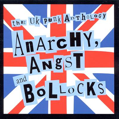 Anarchy, Angst & Bollocks: UK Punk Anthology
