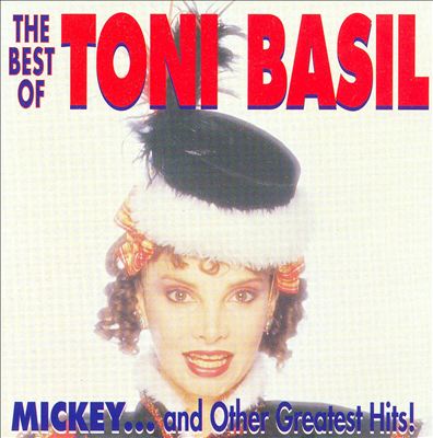 The Best of Tony Basil: Mickey...And Other Greatest Hits!
