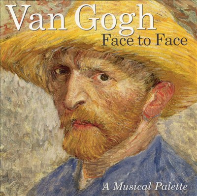 Van Gogh Face to Face: A Musical Palette