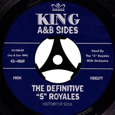 The Definitive "5" Royales : King A Sides & B Sides