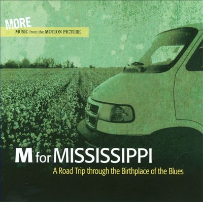 M for Mississippi: A Road Trip Through the Birthplace of the Blues - More Music